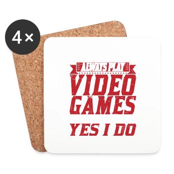 I Don't Always Play Video Games Oh Wait Yes I Do 2 - Coasters (set of 4) - white - Front