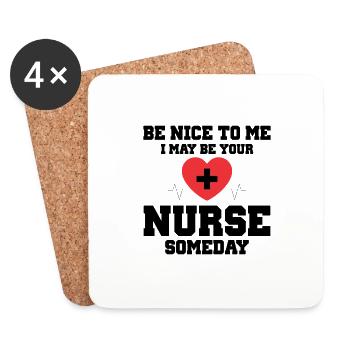 Be Nice To Me I May Be Your Nurse Someday Nurse - Coasters (set of 4) - white - Front