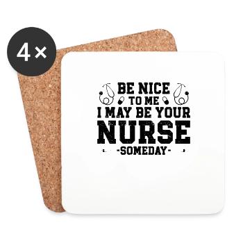Be Nice To Me I May Be Your Nurse Someday - Untersetzer (4er-Set) - Weiß - Vorne