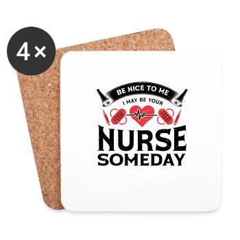 Be Nice To Me I May Be Your Nurse Someday - Untersetzer (4er-Set) - Weiß - Vorne