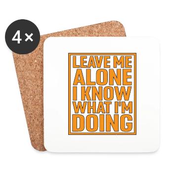 Leave Me Alone, I Know What I'm Doing 8 - Coasters (set of 4) - white - Front