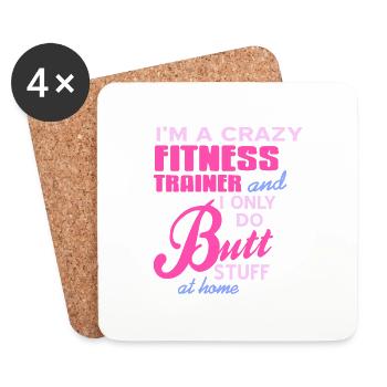 Crazy Fitness Trainer & I Only Do Butt Stuff - Coasters (set of 4) - white - Front