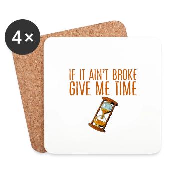 If It Ain't Broke, Give Me Time 4 - Coasters (set of 4) - white - Front