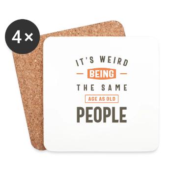 It's Weird Being The Same Age as Old People Funny - Coasters (set of 4) - white - Front