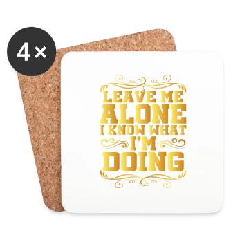 Leave Me Alone, I Know What I'm Doing 16 - Coasters (set of 4) - white - Front