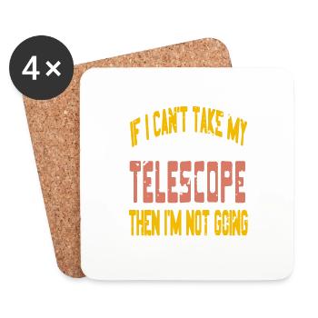 If I Can’t Take My Telescope Then I'm Not Going - Untersetzer (4er-Set) - Weiß - Vorne