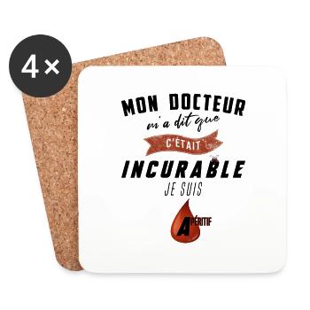 Mon docteur m'a dit que c'était incurable - Apéro - Dessous de verre (lot de 4) - blanc - Devant