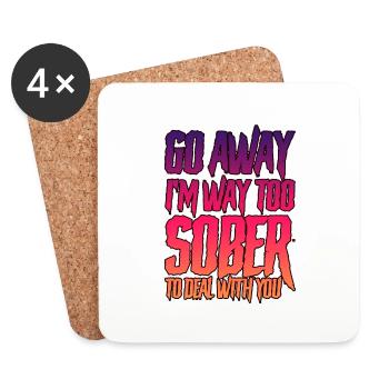 Go Away, I'm Way Too Sober To Deal With You 3 - Untersetzer (4er-Set) - Weiß - Vorne