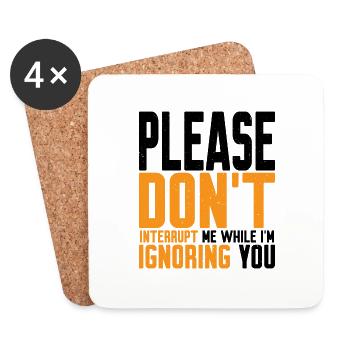 Please Don't Interrupt Me While I'm Ignoring You 2 - Untersetzer (4er-Set) - Weiß - Vorne