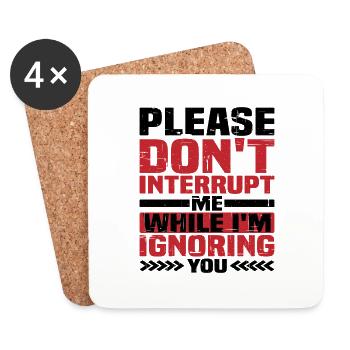 Please Don't Interrupt Me While I'm Ignoring You - Untersetzer (4er-Set) - Weiß - Vorne