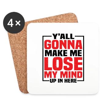 Y'all Gonna Make Me Lose My Mind Up In Here - Untersetzer (4er-Set) - Weiß - Vorne