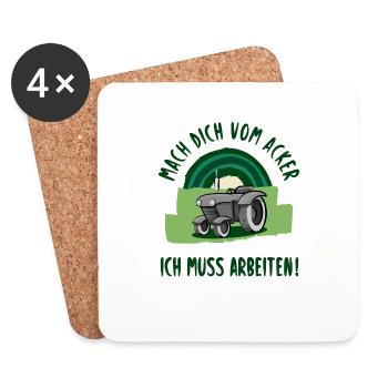 Mach dich vom Acker, ich muss arbeiten! - Untersetzer (4er-Set) - Weiß - Vorne