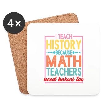 History - Because Math Teachers Need Heroes Too 2 - Coasters (set of 4) - white - Front