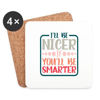Je serai plus gentil si tu es plus intelligent 5 - Dessous de verre (lot de 4) - blanc - Devant