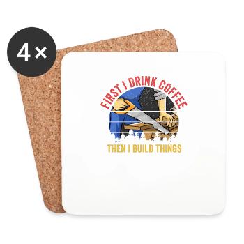D’abord je bois du café puis je construis Carpenter Funny - Dessous de verre (lot de 4) - blanc - Devant