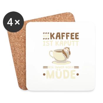 Der Kaffee Ist Kaputt Ich Bin Immer Noch Müde - Untersetzer (4er-Set) - Weiß - Vorne