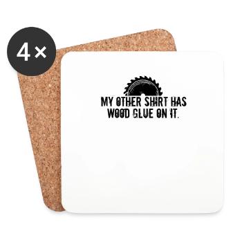 Wood Glue On It Humor Carpenter Sayings Handyman - Coasters (set of 4) - white - Front