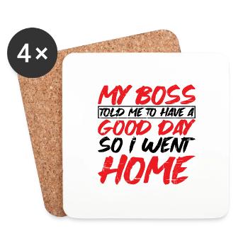 My Boss Told Me Have A Good Day. So I Went Home 13 - Untersetzer (4er-Set) - Weiß - Vorne