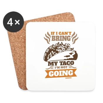 If I Can't Bring My Taco I'm Not Going - Coasters (set of 4) - white - Front