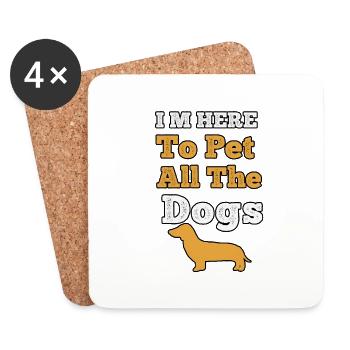 i'm here to pet all the dogs, Funny Gift for Dogs - Coasters (set of 4) - white - Front
