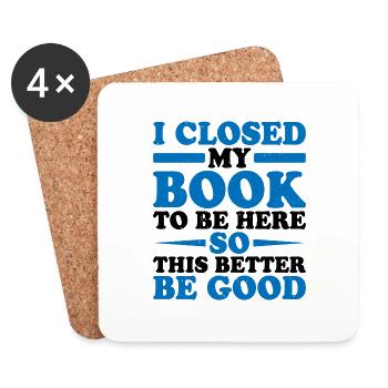 I Closed My Book To Be Here 11 - Coasters (set of 4) - white - Front