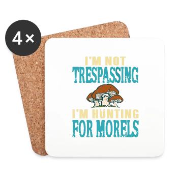 Not Trespassing I'm Hunting For Morels Mycology - Coasters (set of 4) - white - Front