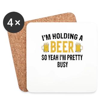 Im holding a beer so yeah I'm pretty busy - Bier - Untersetzer (4er-Set) - Weiß - Vorne