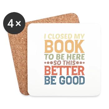 I Closed My Book To Be Here 24 - Coasters (set of 4) - white - Front