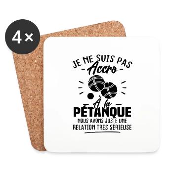Je ne suis pas accro à la pétanque Humour bouliste - Dessous de verre (lot de 4) - blanc - Devant