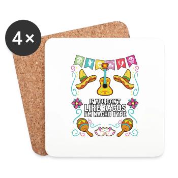 If You Don't Like Tacos I'm Nacho Type Mexican - Coasters (set of 4) - white - Front