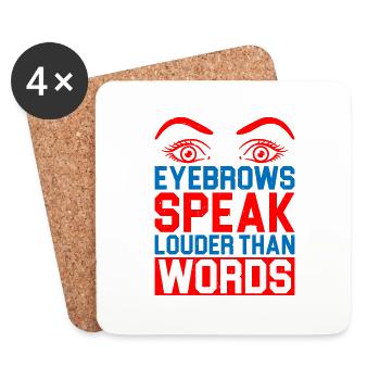 Eyebrows Speak Louder Than Words 5 - Coasters (set of 4) - white - Front