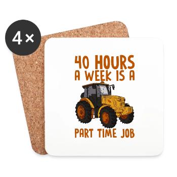 40 Hours A Week Is A Part Time Job 2 - Coasters (set of 4) - white - Front