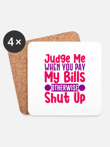 Judge Me When You Pay My Bills Otherwise Shut Up 4 - Untersetzer (4er-Set) - Weiß