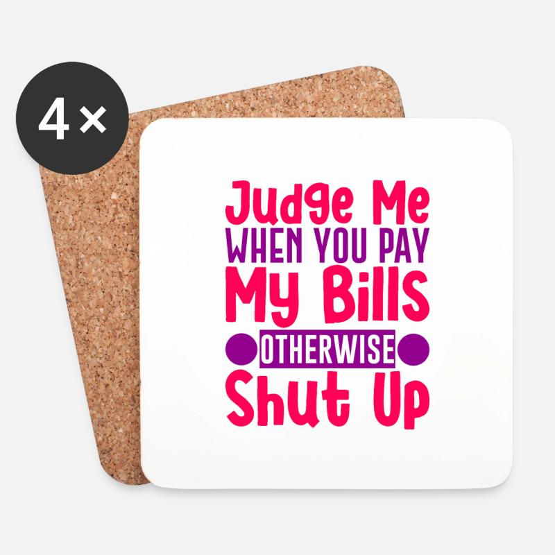 Judge Me When You Pay My Bills Otherwise Shut Up 4 - Untersetzer (4er-Set) - Weiß