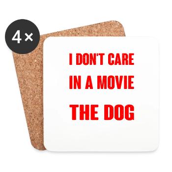 I Don't Care Who Dies As Long As The Dog Lives 4 - Coasters (set of 4) - white - Front