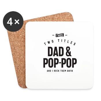 I Have Two Titles Dad & Pop-Pop Funny - Coasters (set of 4) - white - Front