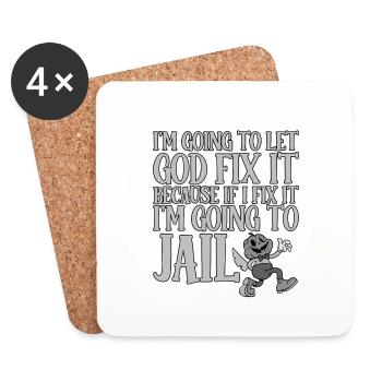 Because If I Fix It I'm Going To Jail 3 - Coasters (set of 4) - white - Front