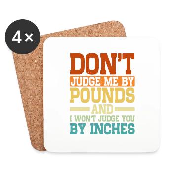 Don't Judge Me By Pounds And I Won't Judge You 5 - Coasters (set of 4) - white - Front
