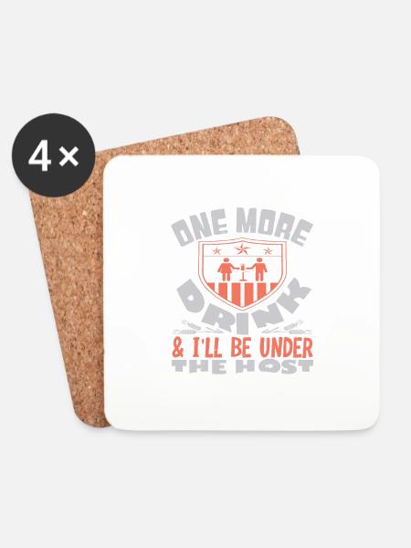 ONE MORE DRINK I WILL BE UNDER THE HOST - Coasters (set of 4) - white