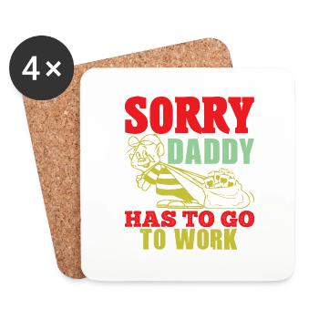 SORRY DADDY HAS TO GO TO WORK FUNNY - Coasters (set of 4) - white - Front