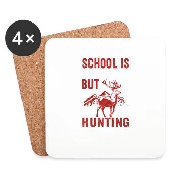Die Schule ist wichtig, aber die Jagd ist wichtige - Untersetzer (4er-Set) - Weiß - Vorne