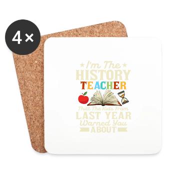 I'm The History Teacher Professor Education - Coasters (set of 4) - white - Front