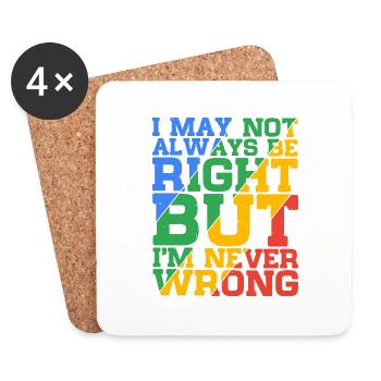 I May Not Always Be Right But I'm Never Wrong 24 - Coasters (set of 4) - white - Front