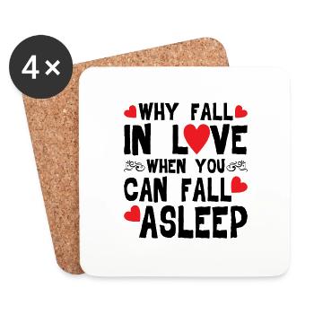 Why Fall In Love When You Can Fall Asleep - Coasters (set of 4) - white - Front