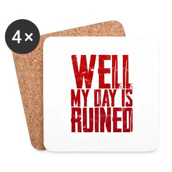 Well My Day Is Ruined 4 - Untersetzer (4er-Set) - Weiß - Vorne