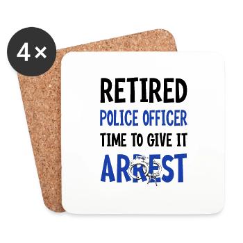 Retired Police Officer Time To Give It Arrest - Coasters (set of 4) - white - Front