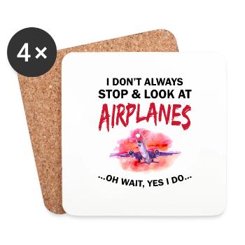 Pilot I Don't Always Stop And Look At Airplanes - Coasters (set of 4) - white - Front