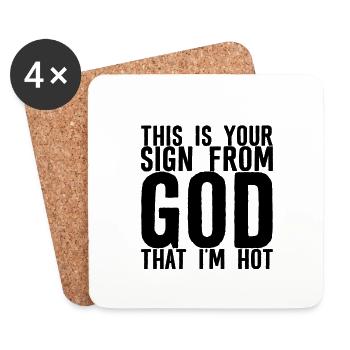 This is your sign from God That I'm Hot 2 - Coasters (set of 4) - white - Front