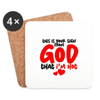 This is your sign from God That I'm Hot 4 - Coasters (set of 4) - white - Front