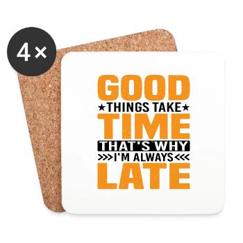 Good Things Take Time That's Why I'm Always Late - Coasters (set of 4) - white - Front